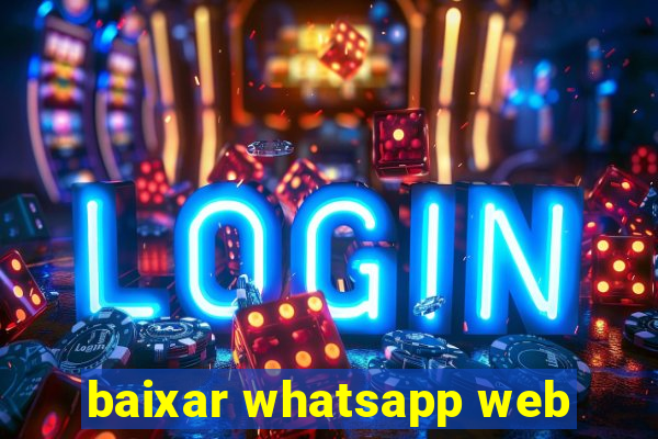 baixar whatsapp web